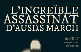 Crit Companyia Teatre pone en escena ‘L’increïble assassinat d’Ausiàs March’ 