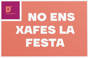 La concejalía de Igualdad presenta la segunda edición de la campaña ‘No ens xafes la festa. Per unes festes lliures d’agressions sexistes i LGTBIfòbia’ 